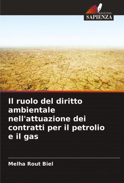 Il ruolo del diritto ambientale nell'attuazione dei contratti per il petrolio e il gas Il ruolo del diritto ambientale nell'attuazione dei contratti per il petrolio e il gas