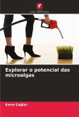 Explorar o potencial das microalgas Explorar o potencial das microalgas