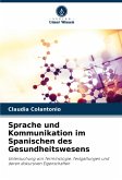 Sprache und Kommunikation im Spanischen des Gesundheitswesens Sprache und Kommunikation im Spanischen des Gesundheitswesens