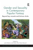 Gender and Sexuality in Contemporary Popular Fantasy Gender and Sexuality in Contemporary Popular Fantasy