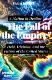 "The Fall of the Empire: Debt, Division, and the Future of the United States" "The Fall of the Empire: Debt, Division, and the Future of the United States"