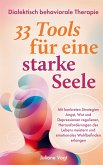 Dialektisch Behaviorale Therapie: 33 DBT-Tools für eine starke Seele