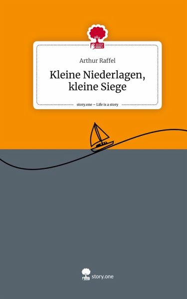 Kleine Niederlagen, kleine Siege. Life is a Story - story.one Kleine Niederlagen, kleine Siege. Life is a Story - story.one