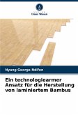 Ein technologiearmer Ansatz für die Herstellung von laminiertem Bambus Ein technologiearmer Ansatz für die Herstellung von laminiertem Bambus