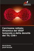 Carcinoma rettale; Dinamica del VEGF tumorale e della densità dei TIL CD8+