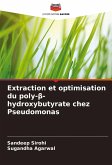 Extraction et optimisation du poly-¿-hydroxybutyrate chez Pseudomonas Extraction et optimisation du poly-¿-hydroxybutyrate chez Pseudomonas