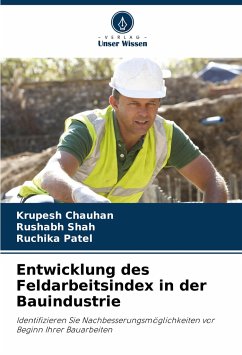 Entwicklung des Feldarbeitsindex in der Bauindustrie - Chauhan, Krupesh;Shah, Rushabh;Patel, Ruchika