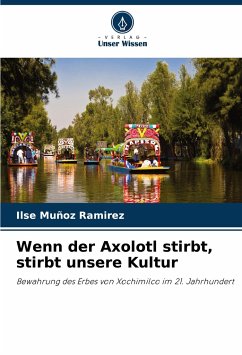 Wenn der Axolotl stirbt, stirbt unsere Kultur - Muñoz Ramirez, Ilse