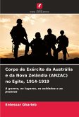 Corpo de Exército da Austrália e da Nova Zelândia (ANZAC) no Egito, 1914-1919 Corpo de Exército da Austrália e da Nova Zelândia (ANZAC) no Egito, 1914-1919