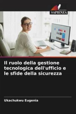 Il ruolo della gestione tecnologica dell'ufficio e le sfide della sicurezza - Eugenia, Ukachukwu