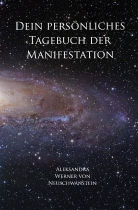 Dein persönliches Tagebuch der Manifestation Dein persönliches Tagebuch der Manifestation