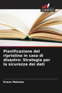 Pianificazione del ripristino in caso di disastro: Strategia per la sicurezza dei dati - Makwae, Evans