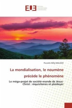 La mondialisation, le noumène précède le phénomène - MALISSO, Prunelle Willy