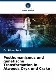 Posthumanismus und genetische Transformation in Atwoods Oryx und Crake