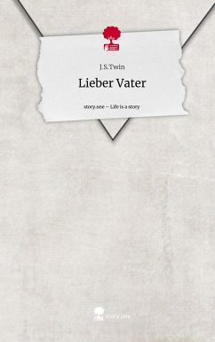 Lieber Vater. Life is a Story - story.one - J.S.Twin