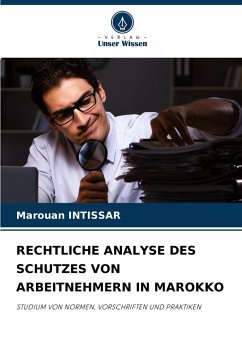 RECHTLICHE ANALYSE DES SCHUTZES VON ARBEITNEHMERN IN MAROKKO - INTISSAR, Marouan