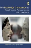 The Routledge Companion to Theatre and Performance Historiography