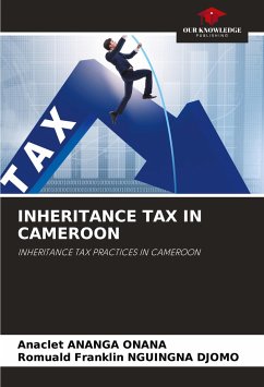 INHERITANCE TAX IN CAMEROON - Ananga Onana, Anaclet;Nguingna Djomo, Romuald Franklin