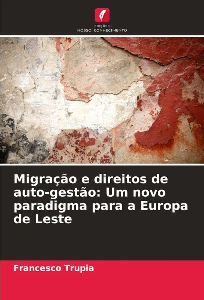 Migração e direitos de auto-gestão: Um novo paradigma para a Europa de Leste Migração e direitos de auto-gestão: Um novo paradigma para a Europa de Leste