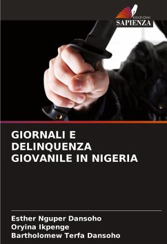 GIORNALI E DELINQUENZA GIOVANILE IN NIGERIA - Dansoho, Esther Nguper;Ikpenge, Oryina;Dansoho, Bartholomew Terfa