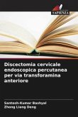 Discectomia cervicale endoscopica percutanea per via transforamina anteriore