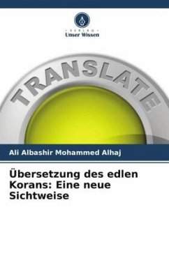 Übersetzung des edlen Korans: Eine neue Sichtweise - Mohammed Alhaj, Ali Albashir