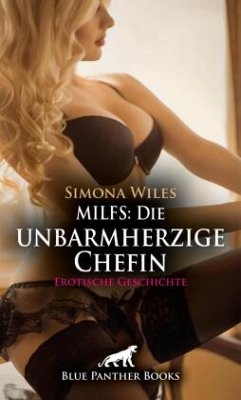 MILFS: Die unbarmherzige Chefin   Erotische Geschichte + 1 weitere Geschichte - Wiles, Simona