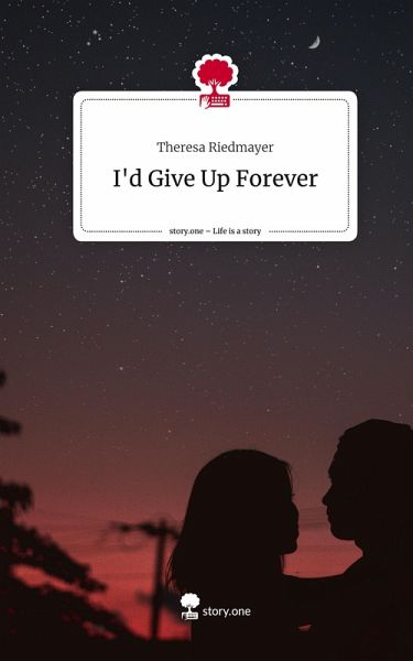 I'd Give Up Forever. Life is a Story - story.one