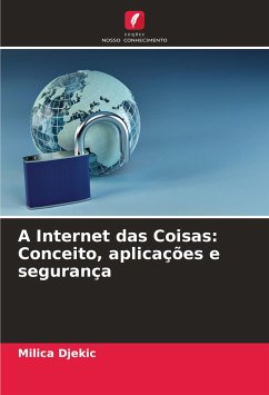 A Internet das Coisas: Conceito, aplicações e segurança - Djekic, Milica