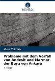 Probleme mit dem Verfall von Andesit und Marmor der Burg von Ankara