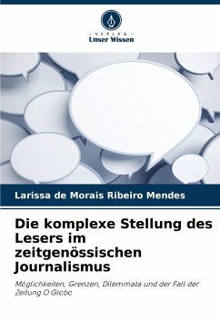 Cover Die komplexe Stellung des Lesers im zeitgenössischen Journalismus