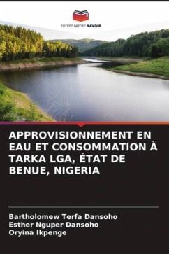 APPROVISIONNEMENT EN EAU ET CONSOMMATION À TARKA LGA, ÉTAT DE BENUE, NIGERIA - Dansoho, Bartholomew Terfa;Dansoho, Esther Nguper;Ikpenge, Oryina