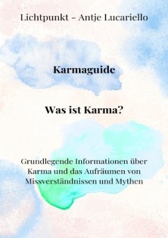 Karmaguide: Was ist Karma? - Lucariello, Antje