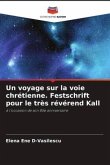 Un voyage sur la voie chrétienne. Festschrift pour le très révérend Kall