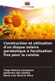 Construction et utilisation d'un disque solaire parabolique à focalisation fixe pour la cuisine