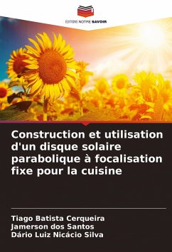 Construction et utilisation d'un disque solaire parabolique à focalisation fixe pour la cuisine - Batista Cerqueira, Tiago;dos Santos, Jamerson;Nicácio Silva, Dário Luiz