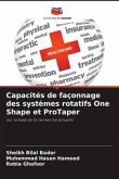 Capacités de façonnage des systèmes rotatifs One Shape et ProTaper