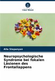 Neuropsychologische Syndrome bei fokalen Läsionen des Frontallappens