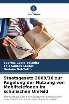 Staatsgesetz 2009/16 zur Regelung der Nutzung von Mobiltelefonen im schulischen Umfeld - Costa Teixeira, Sabrina;Santos Santos, Taís;Del-Tetto, Darlene