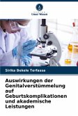 Auswirkungen der Genitalverstümmelung auf Geburtskomplikationen und akademische Leistungen Auswirkungen der Genitalverstümmelung auf Geburtskomplikationen und akademische Leistungen