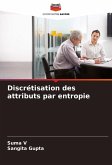 Discrétisation des attributs par entropie Discrétisation des attributs par entropie