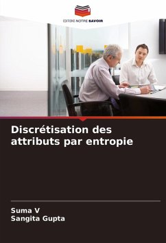 Discrétisation des attributs par entropie - V, Suma;Gupta, Sangita