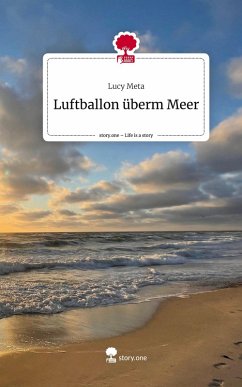 Luftballon überm Meer. Life is a Story - story.one - Meta, Lucy
