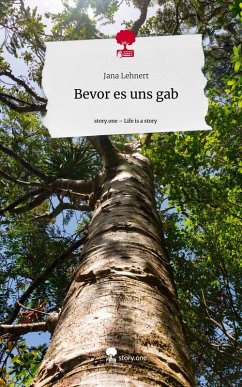 Cover Bevor es uns gab. Life is a Story - story.one