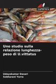 Uno studio sulla relazione lunghezza-peso di U.vittatus