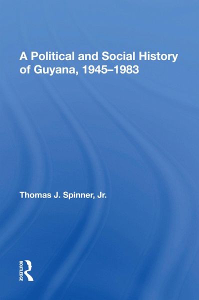 A Political And Social History Of Guyana, 1945-1983 A Political And Social History Of Guyana, 1945-1983