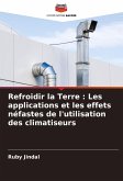 Refroidir la Terre : Les applications et les effets néfastes de l'utilisation des climatiseurs