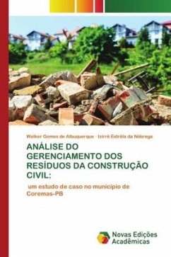 ANÁLISE DO GERENCIAMENTO DOS RESÍDUOS DA CONSTRUÇÃO CIVIL: - Gomes de Albuquerque, Walker;Estrêla da Nóbrega, Izirrê