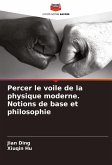 Percer le voile de la physique moderne. Notions de base et philosophie