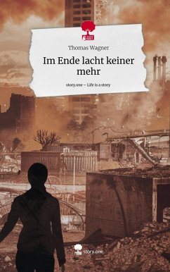 Im Ende lacht keiner mehr. Life is a Story - story.one - Wagner, Thomas